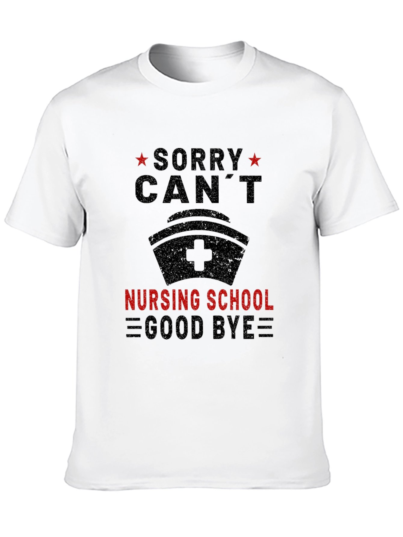 Sorry Cant Nursing School Goodbye Tee