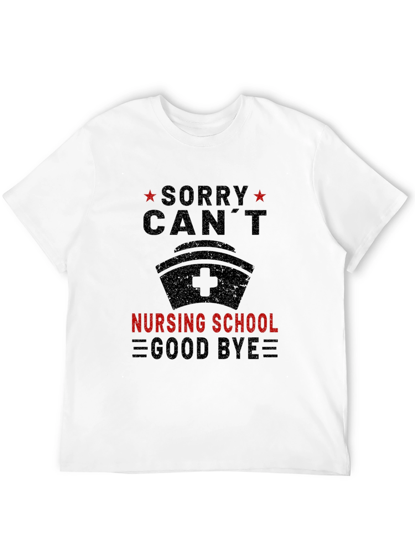 Sorry Cant Nursing School Goodbye Tee