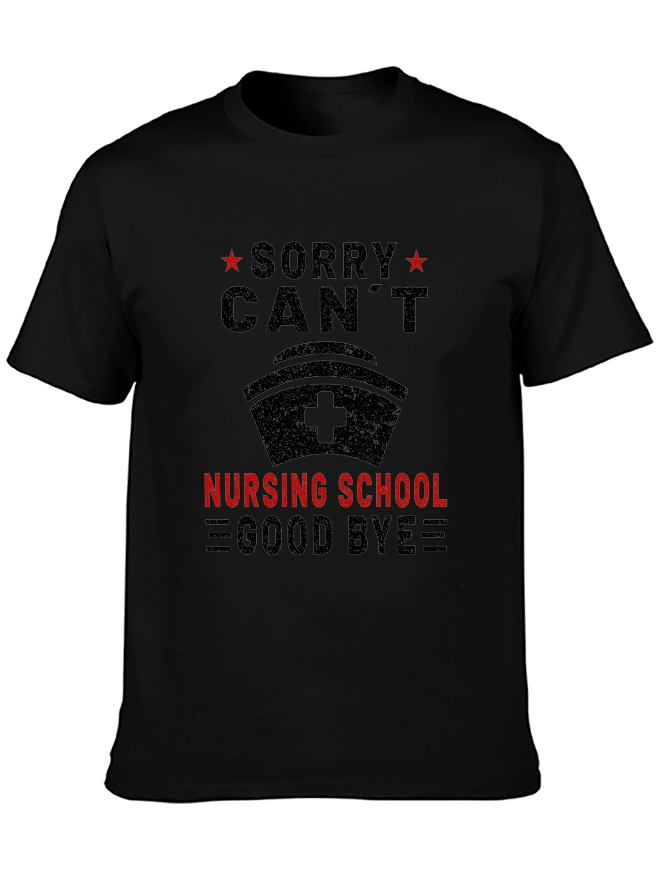 Sorry Cant Nursing School Goodbye Tee