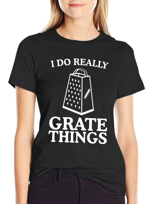 I Do Really Grate Things Black Graphic Tee