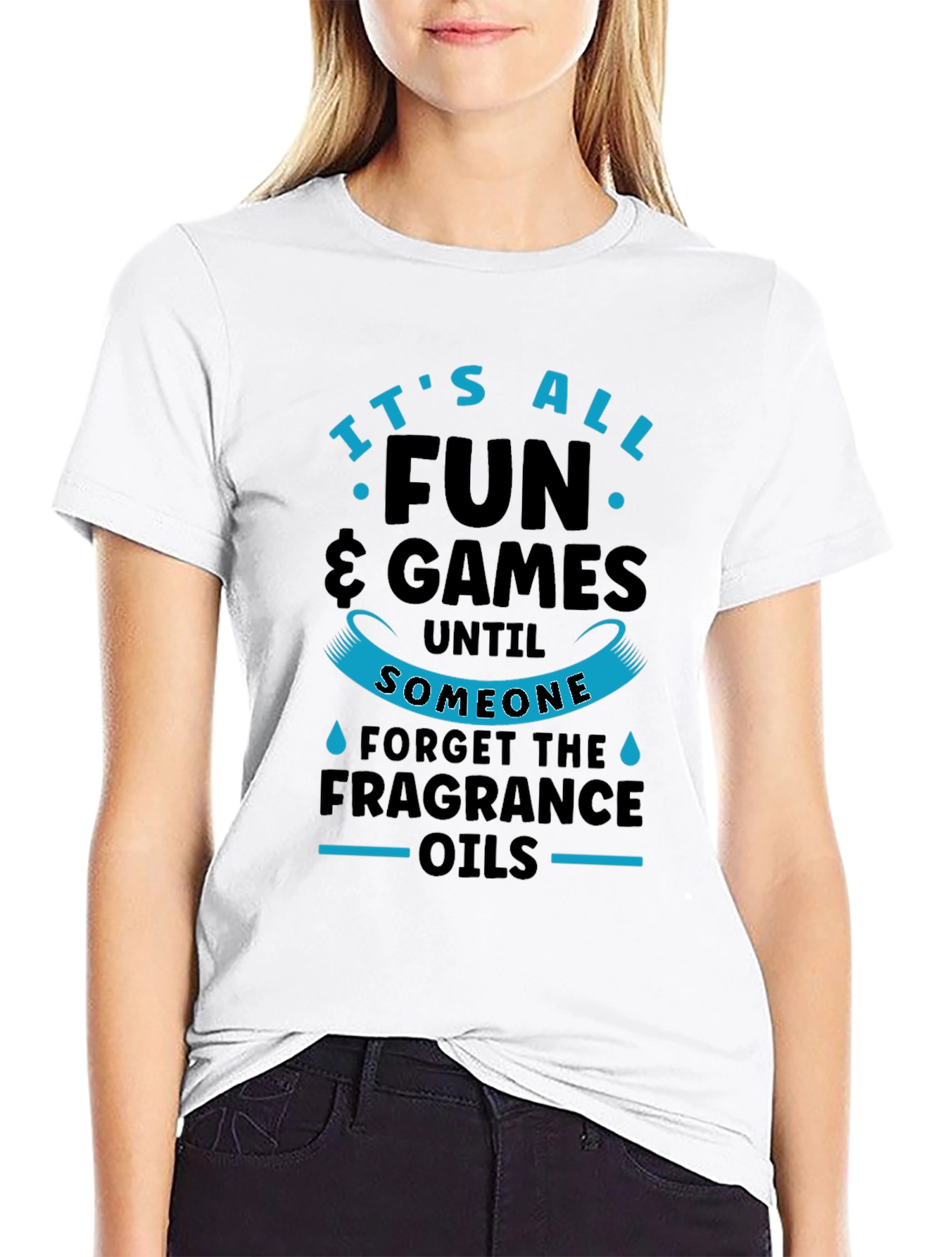 Its All Fun & Games Until Fragrance Oils T-Shirt