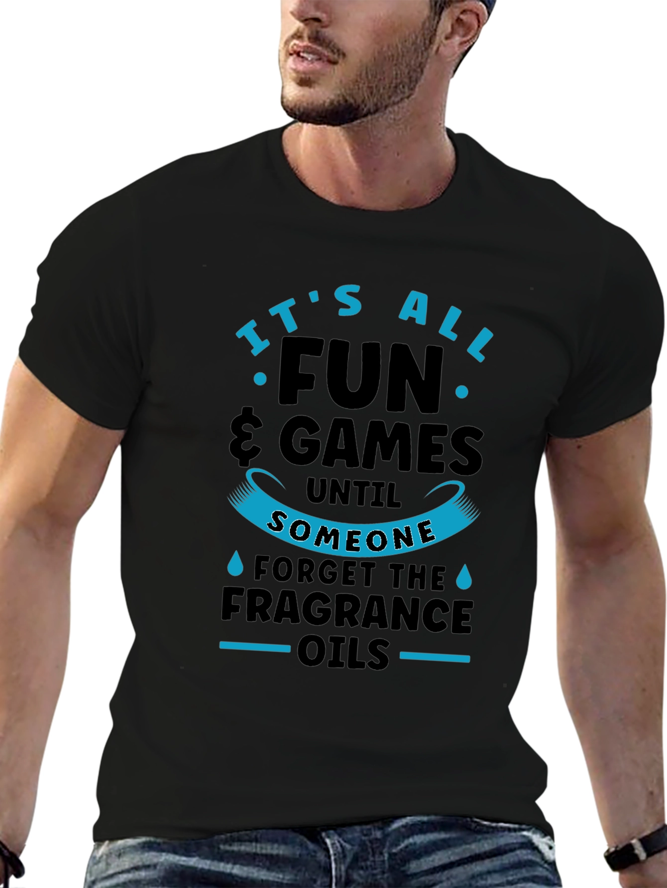 Its All Fun & Games Until Fragrance Oils T-Shirt