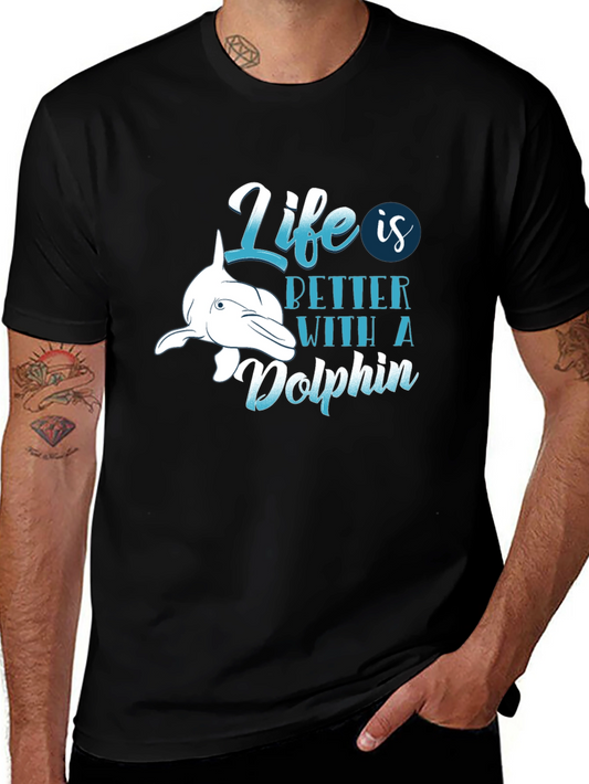 Life is Better with a Dolphin T-Shirt