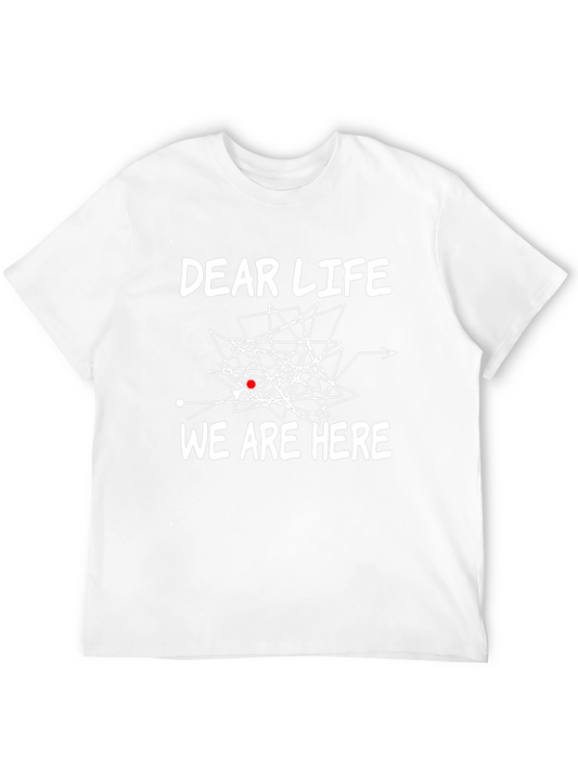 Dear Life We Are Here Graphic T-Shirt