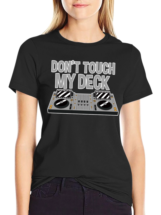 Dont Touch My Deck T-Shirt DJ Black Graphic Tee