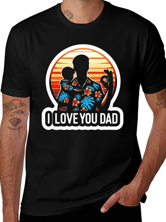 I Love You Dad T-Shirt Fathers Day Gift