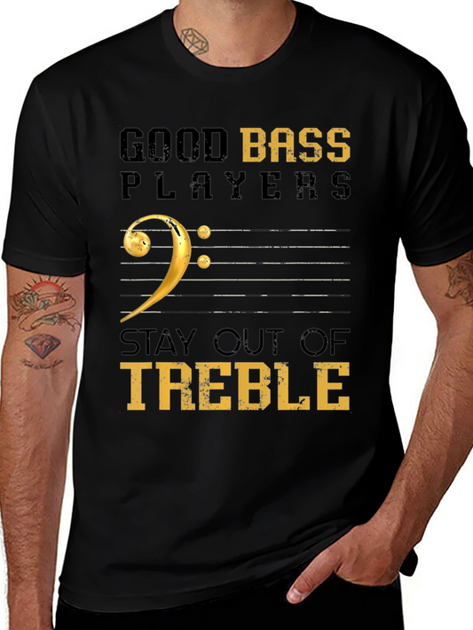 Good Bass Players Stay Out of Treble Black T-Shirt