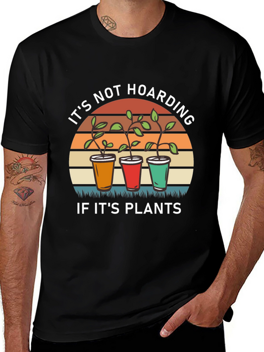 Its Not Hoarding If Its Plants T-Shirt