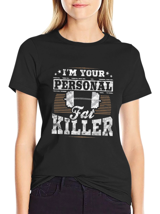 Im Your Personal Fat Killer Gym T-Shirt