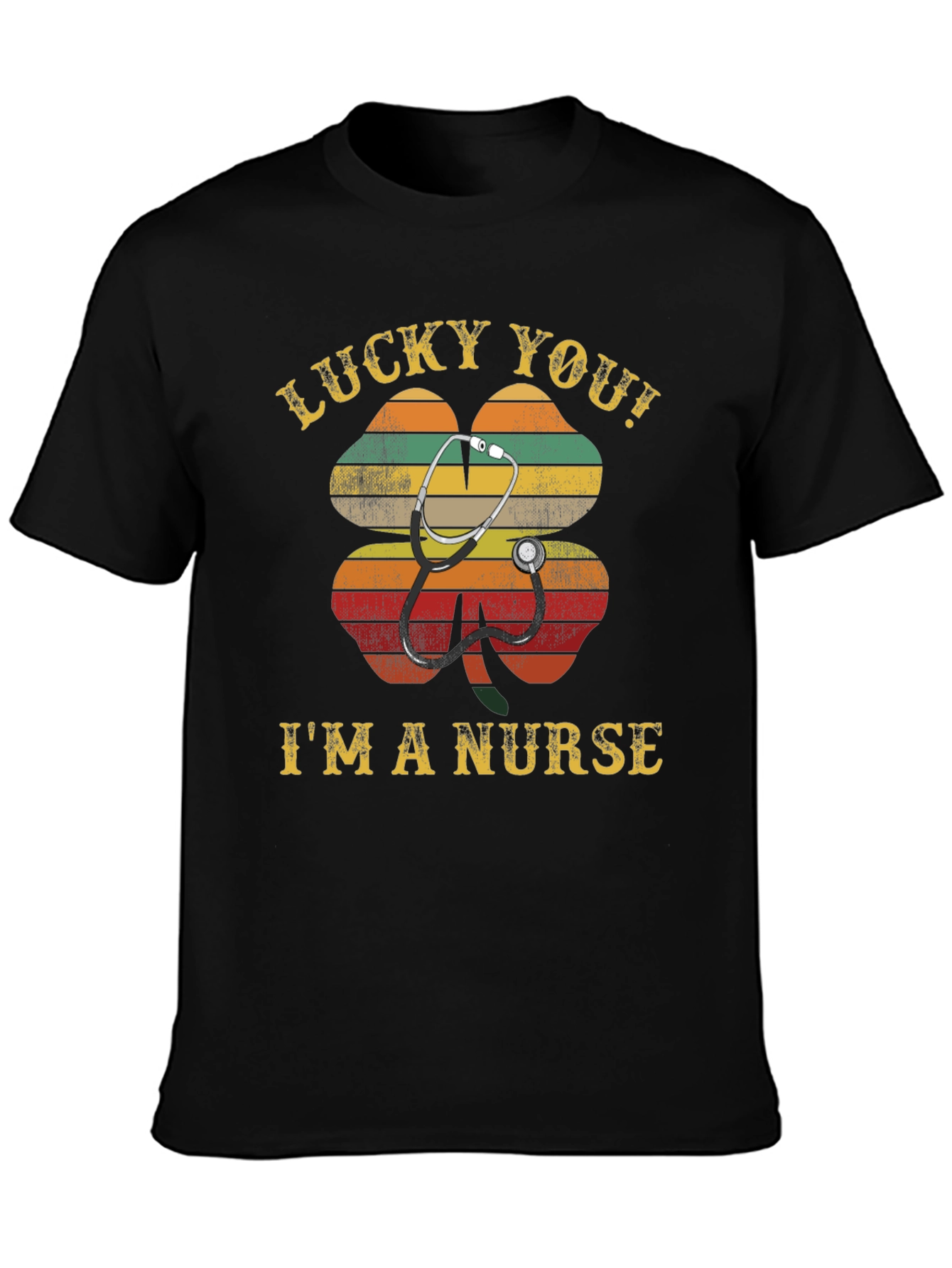 Lucky You! Im a Nurse Graphic T-Shirt