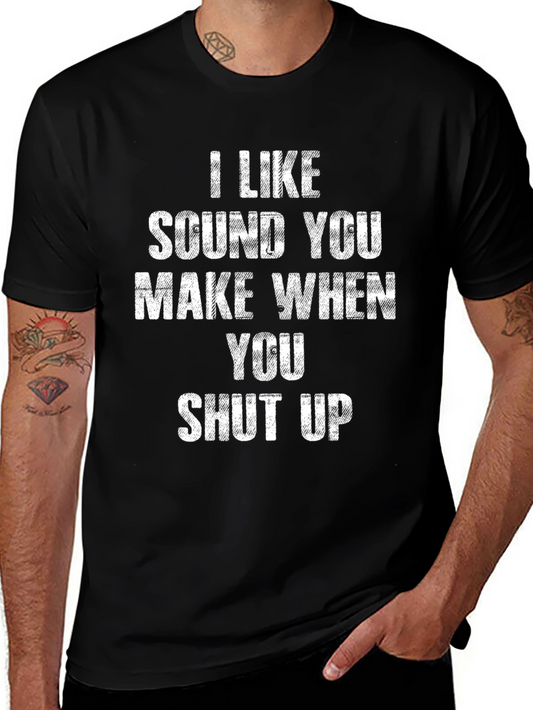 I Like The Sound You Make T-Shirt - Funny Novelty Tee