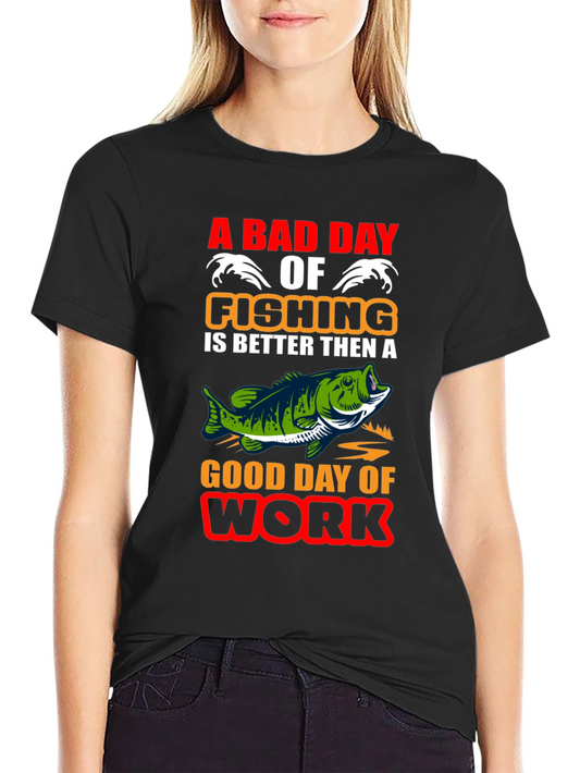 Fishing T-Shirt: A Bad Day Fishing is Better Than Work