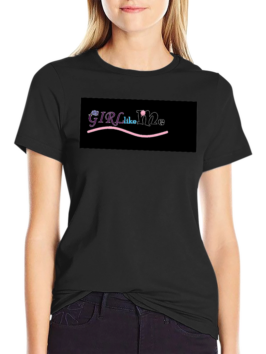 Girl Like Me Graphic Tee - Black Cotton T-Shirt