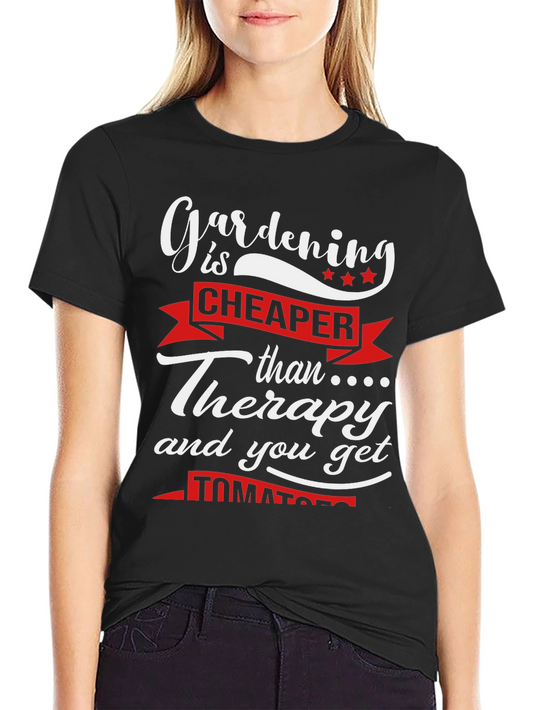 Gardening is Cheaper Than Therapy Graphic Tee