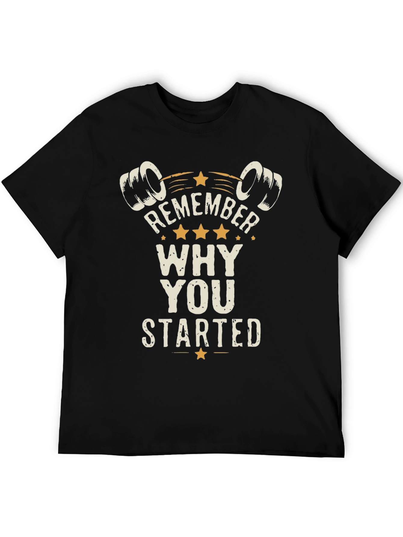 Remember Why You Started T-Shirt