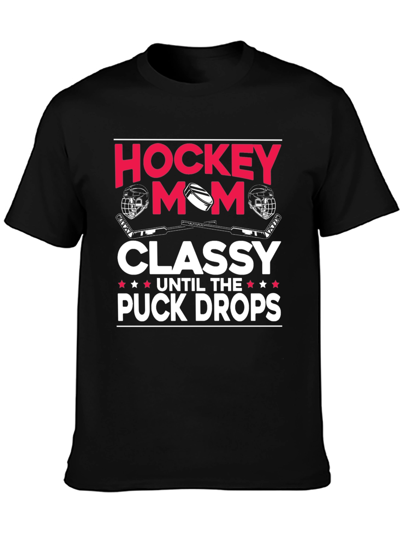Hockey Mom Classy Until The Puck Drops T-Shirt