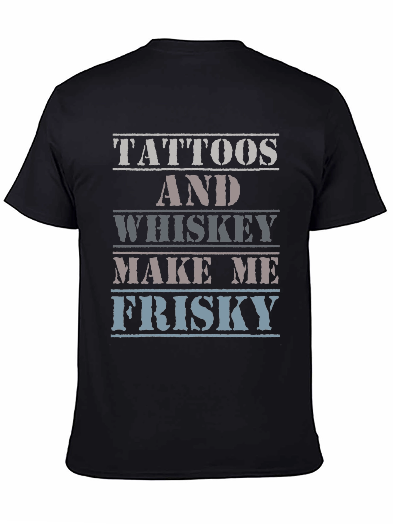 Tattoos and Whiskey T-Shirt - Make Me Frisky