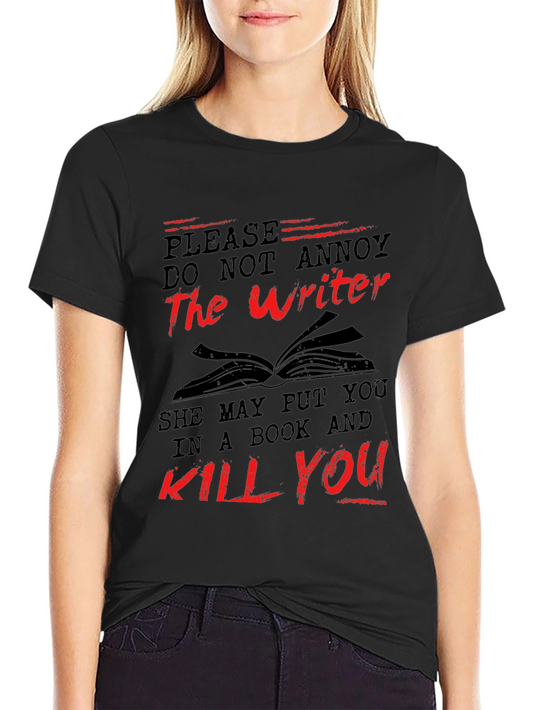 Do Not Annoy the Writer T-Shirt