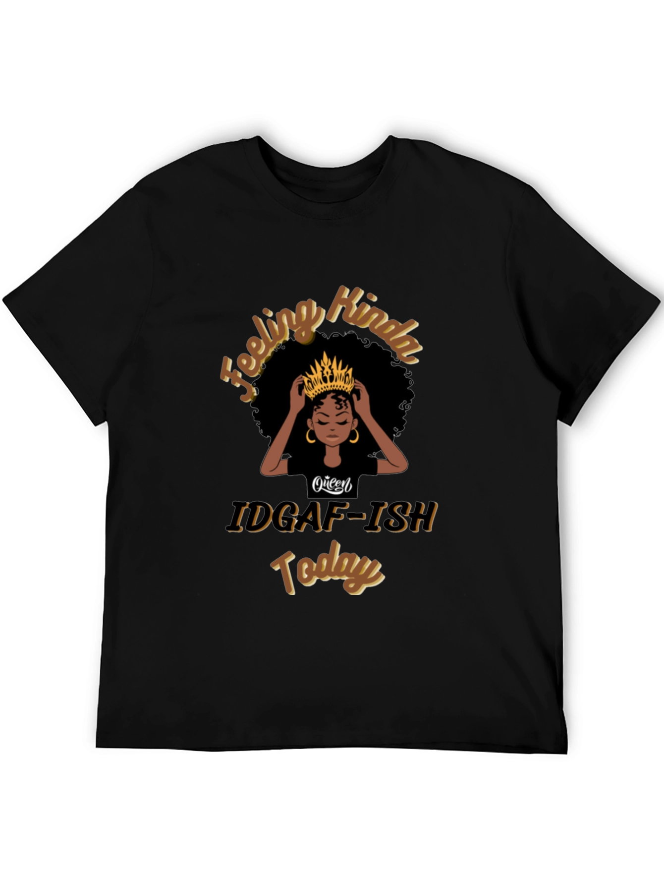 Queen IDGAF-ISH Today Black T-Shirt