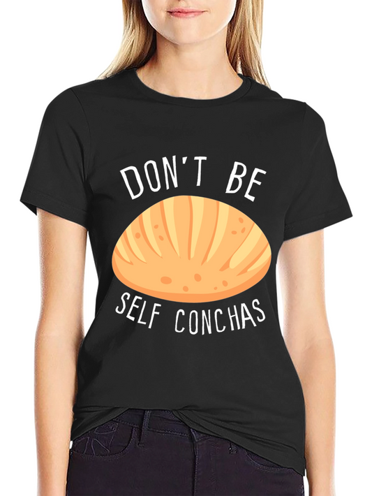 Dont Be Self Conchas Black T-Shirt Funny Bread Tee