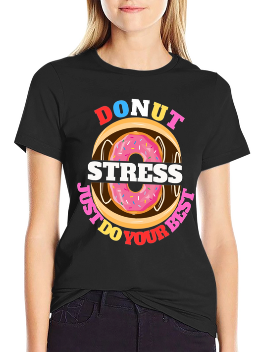 Donut Stress T-Shirt - Just Do Your Best Funny Tee