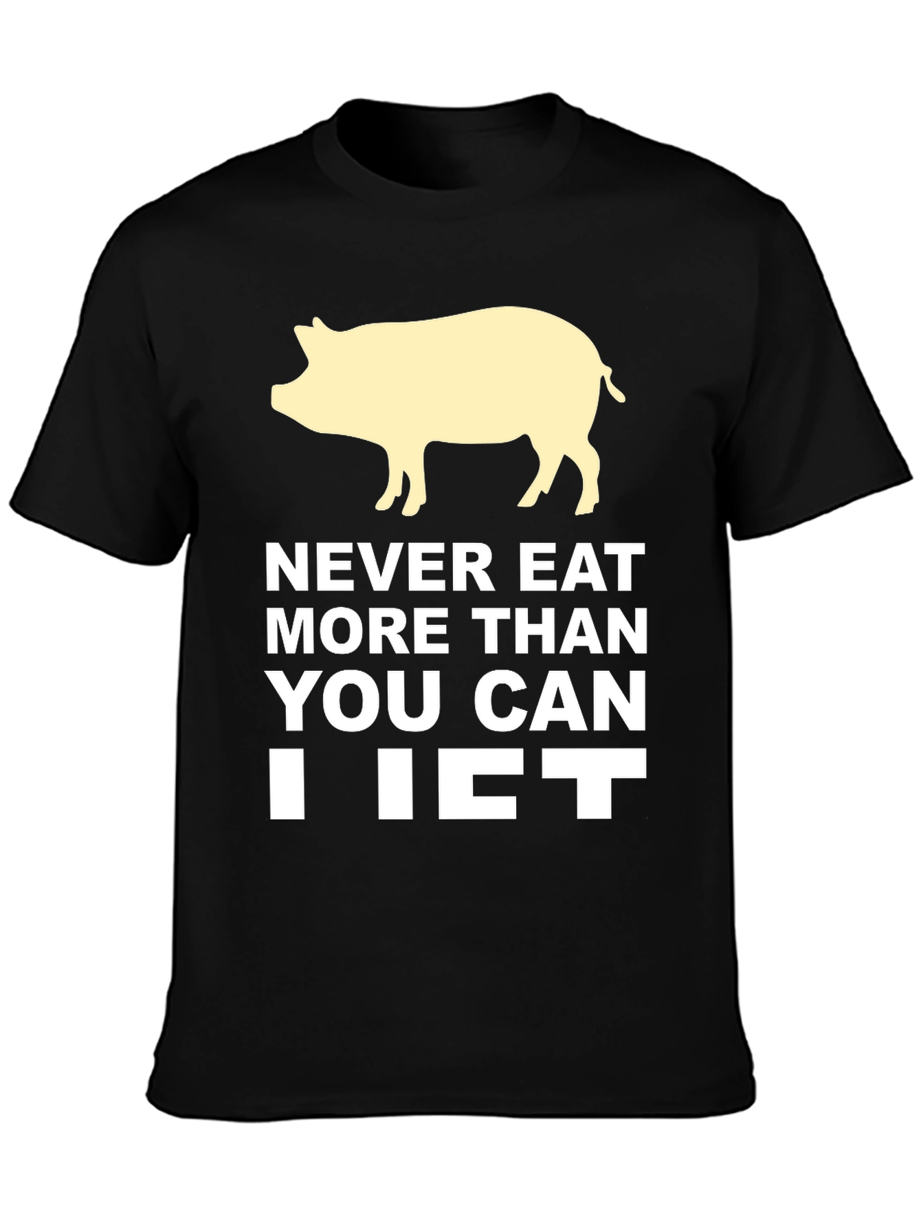 Never Eat More Than You Can Lift T-Shirt