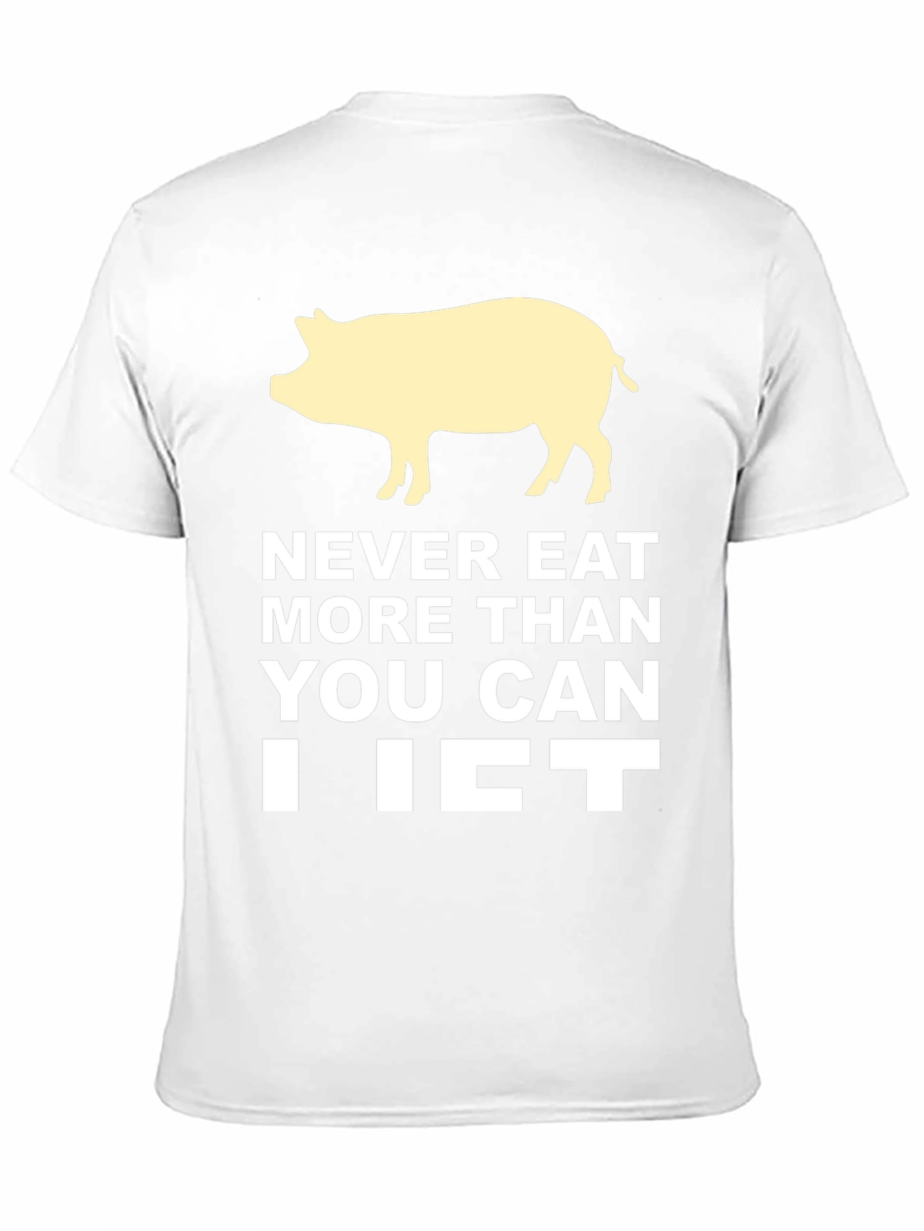 Never Eat More Than You Can Lift T-Shirt