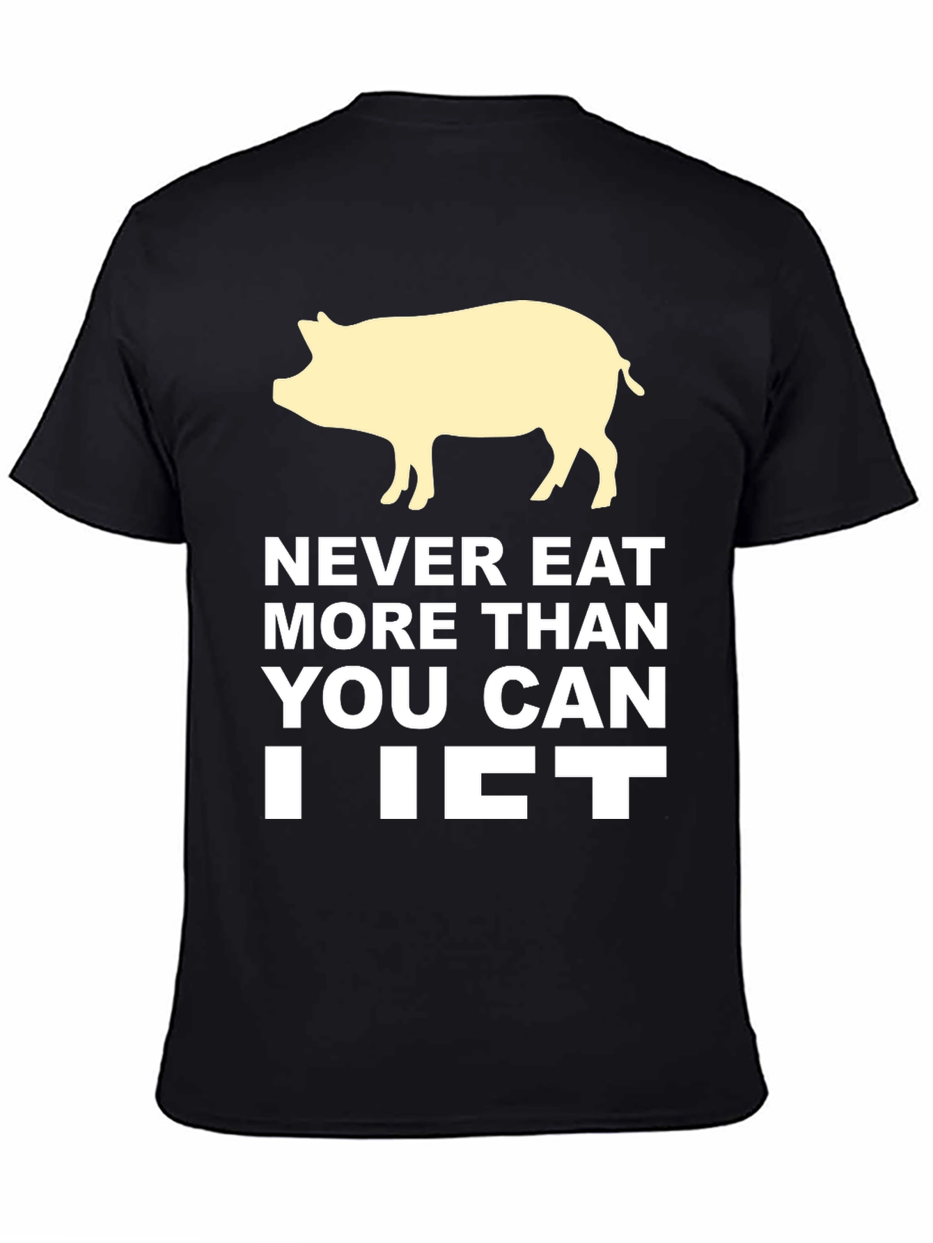 Never Eat More Than You Can Lift T-Shirt