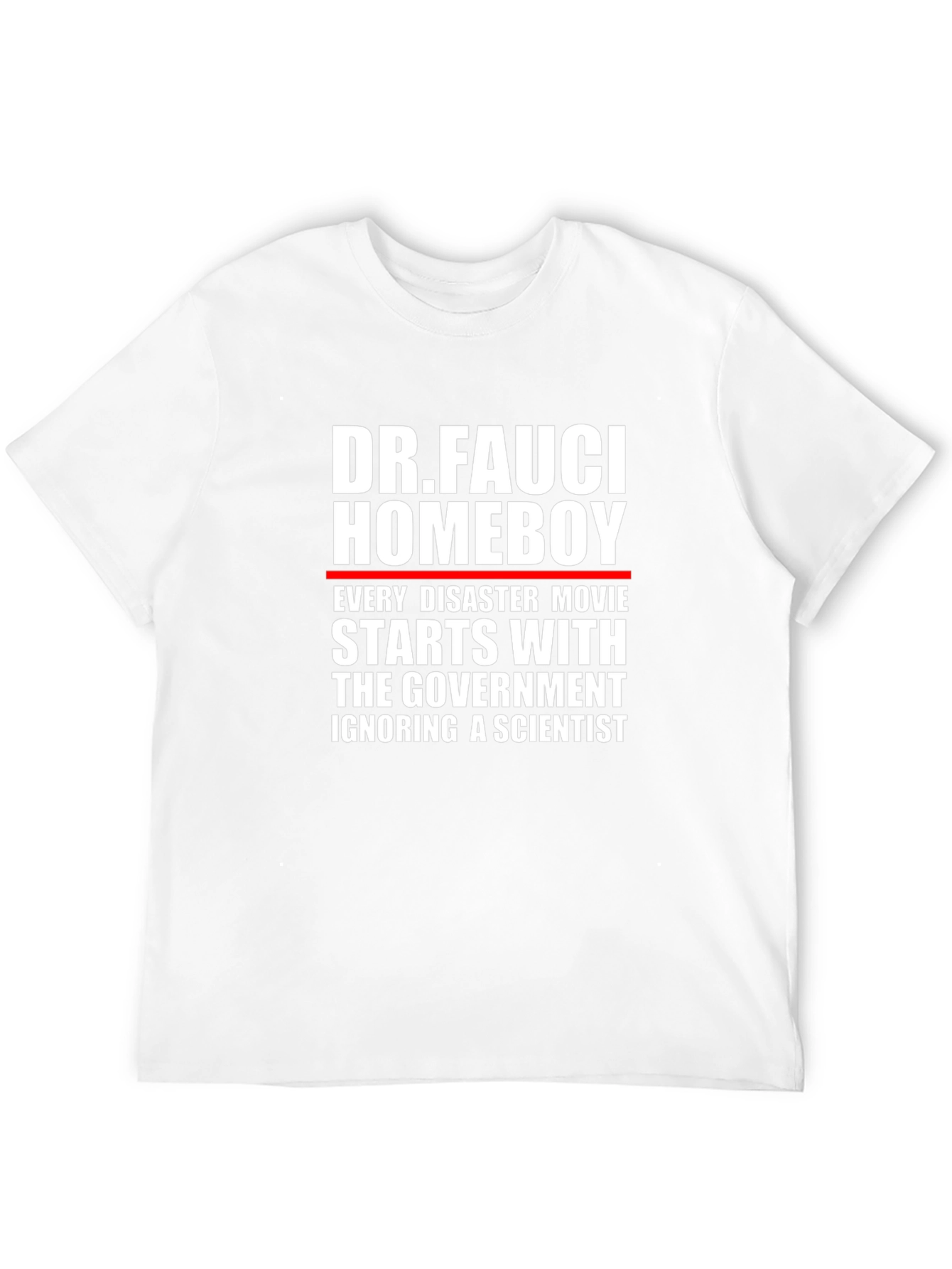 Dr. Fauci Homeboy T-Shirt - Every Disaster Movie