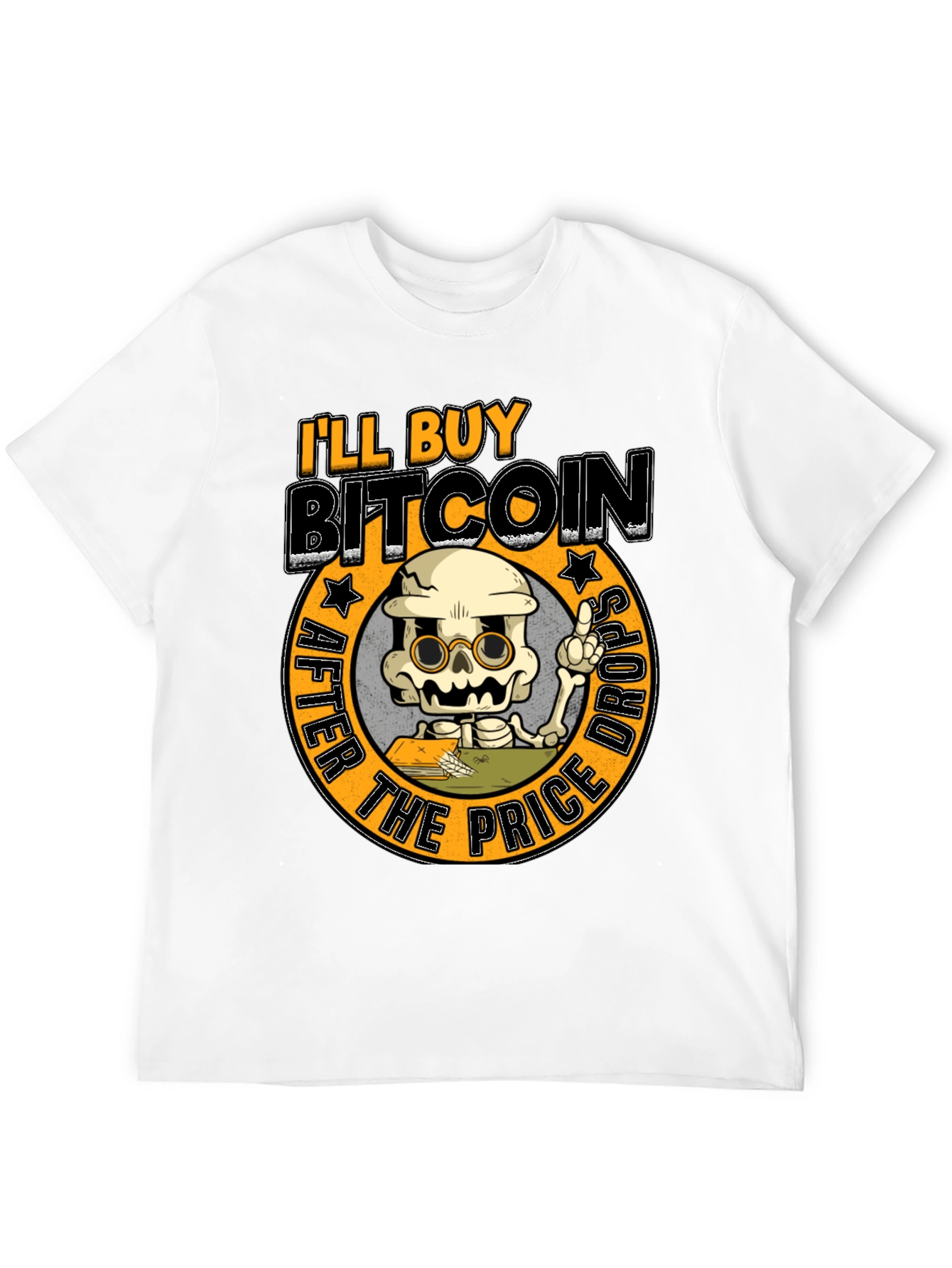 Ill Buy Bitcoin After The Price Drops T-Shirt