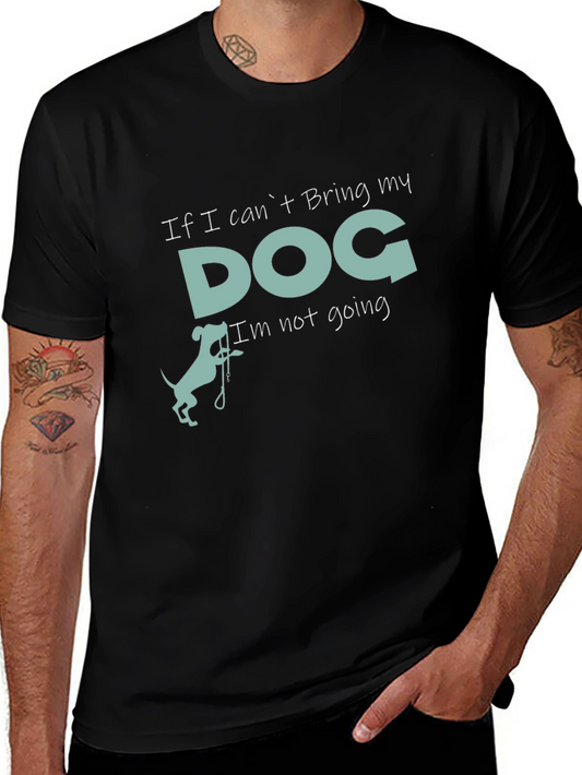 Dog Lover Tee: If I Cant Bring My Dog T-Shirt