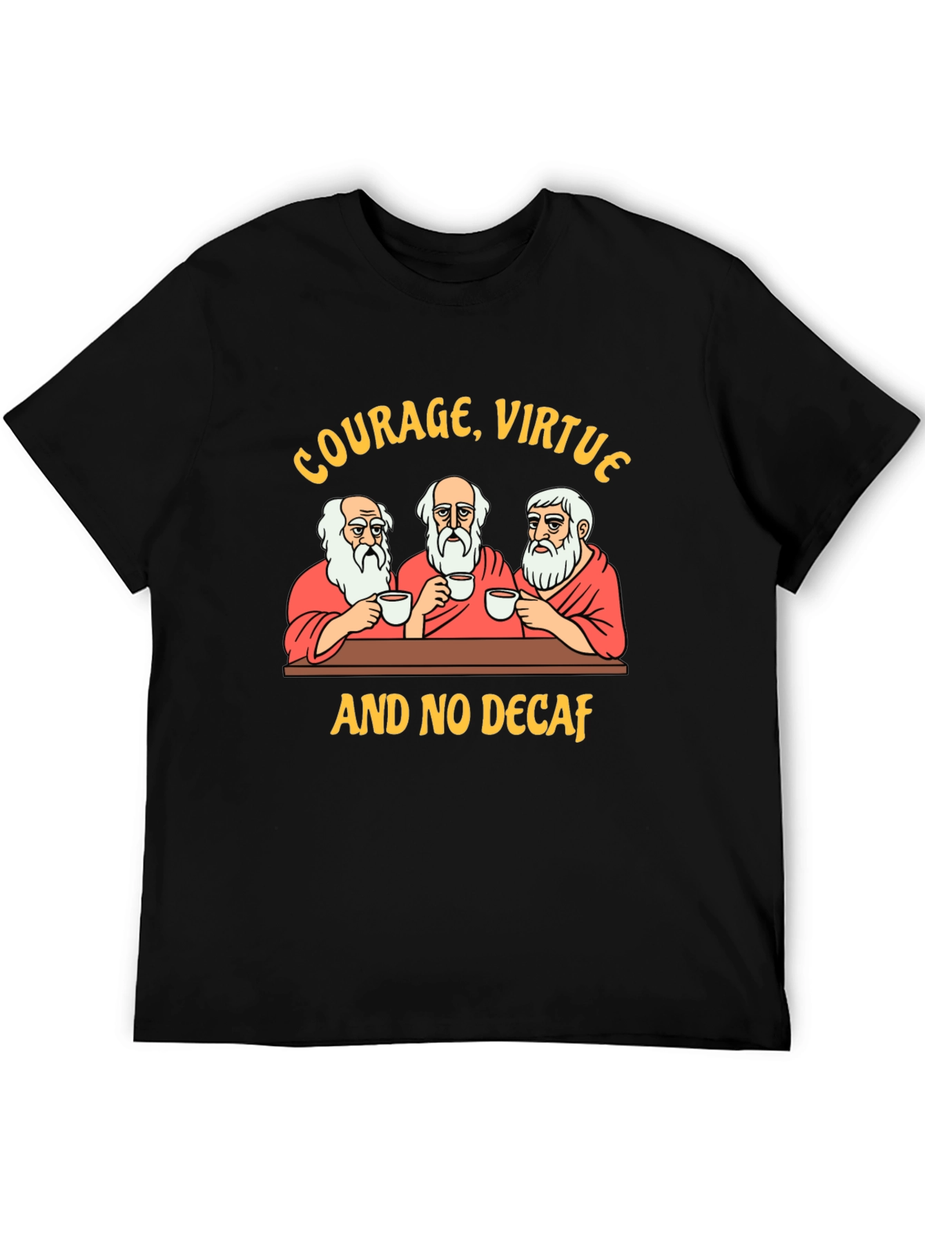 Courage Virtue and No Decaf Graphic T-Shirt