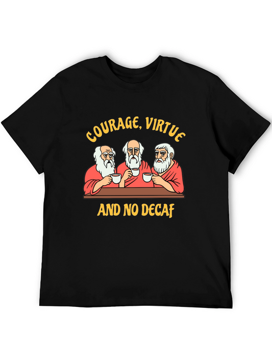 Courage Virtue and No Decaf Graphic T-Shirt