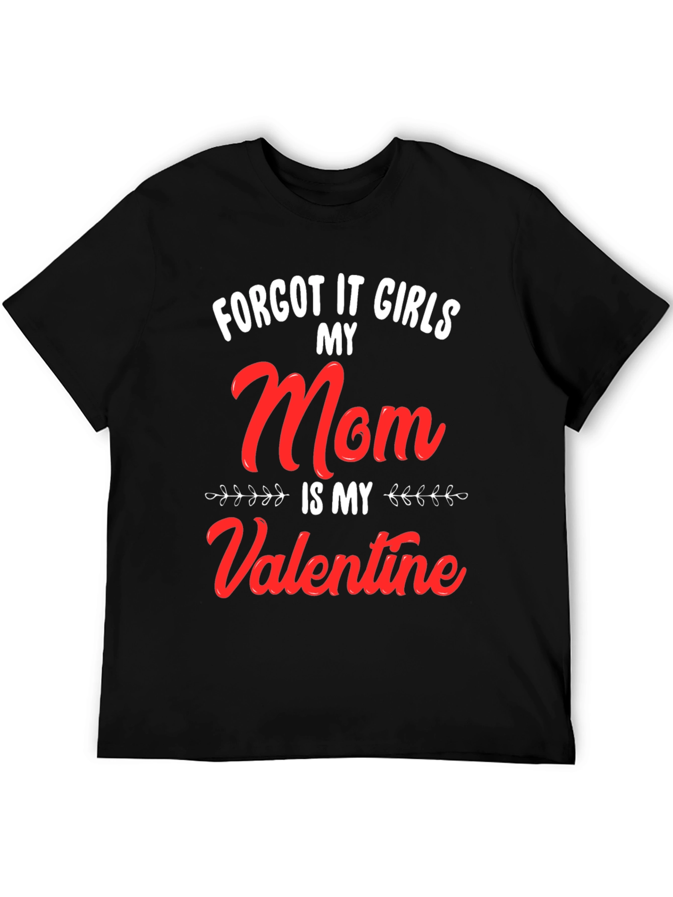 My Mom Is My Valentine T-Shirt