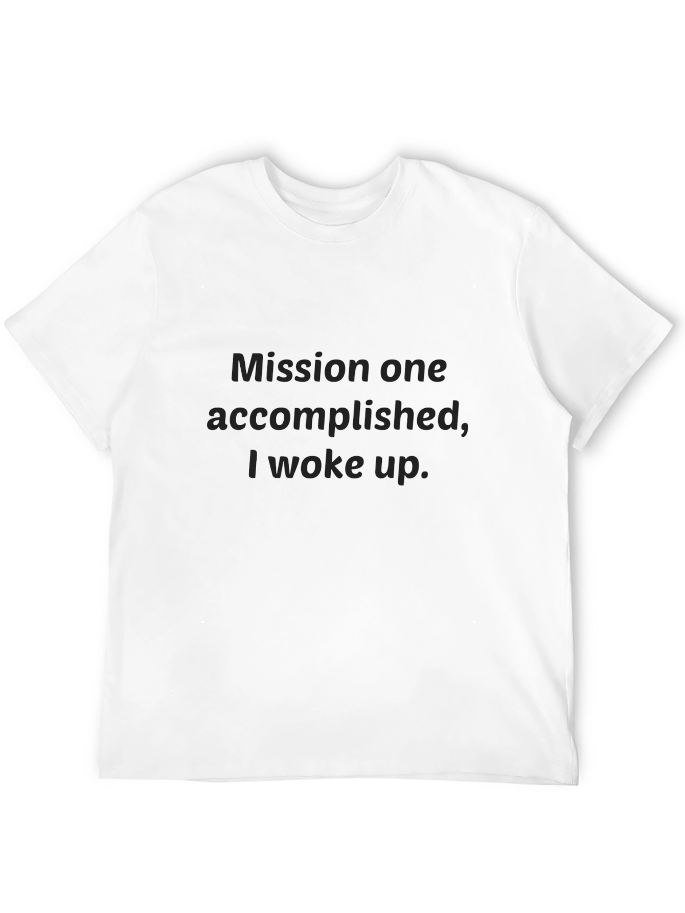 Mission Accomplished T-Shirt - Funny Slogan Tee