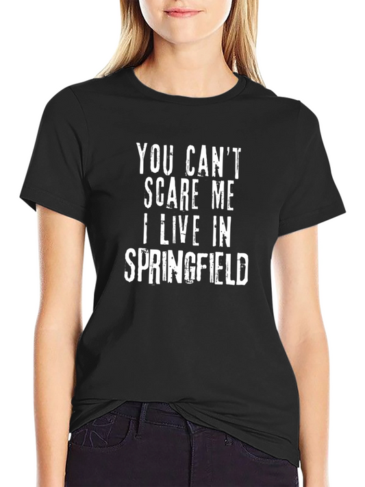 Funny Springfield T-Shirt - You Cant Scare Me!