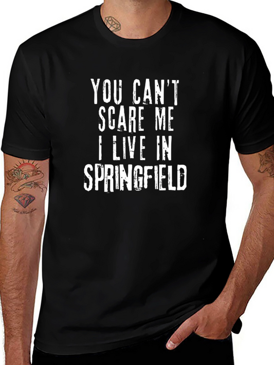 Funny Springfield T-Shirt - You Cant Scare Me!