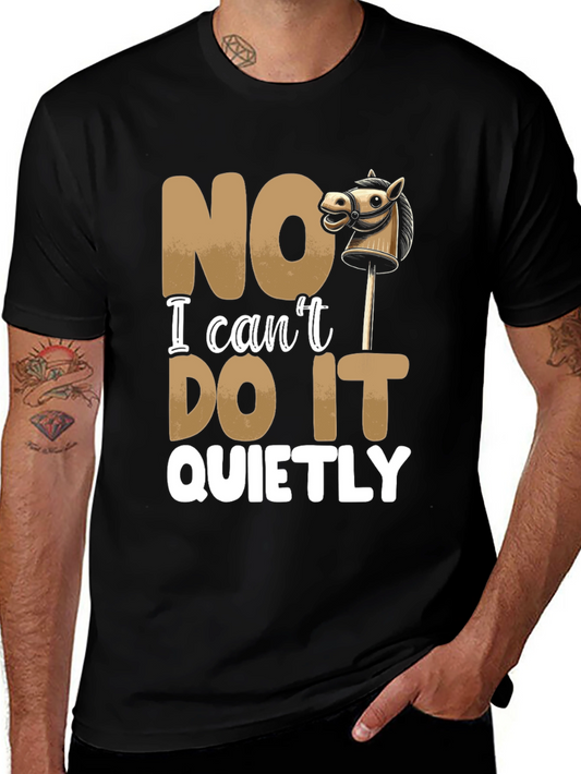Funny NO I Cant DO IT QUIETLY T-Shirt