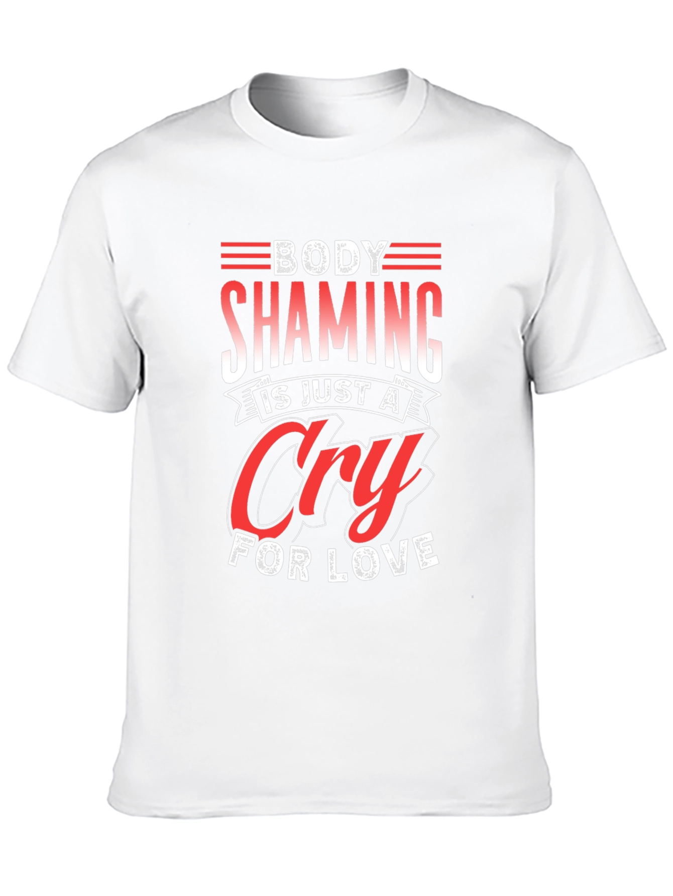 Body Shaming Cry For Love Graphic Tee