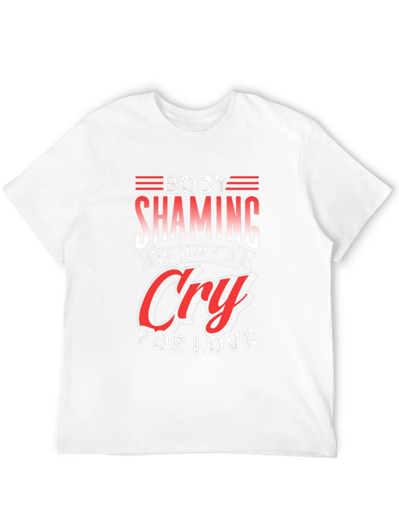 Body Shaming Cry For Love Graphic Tee