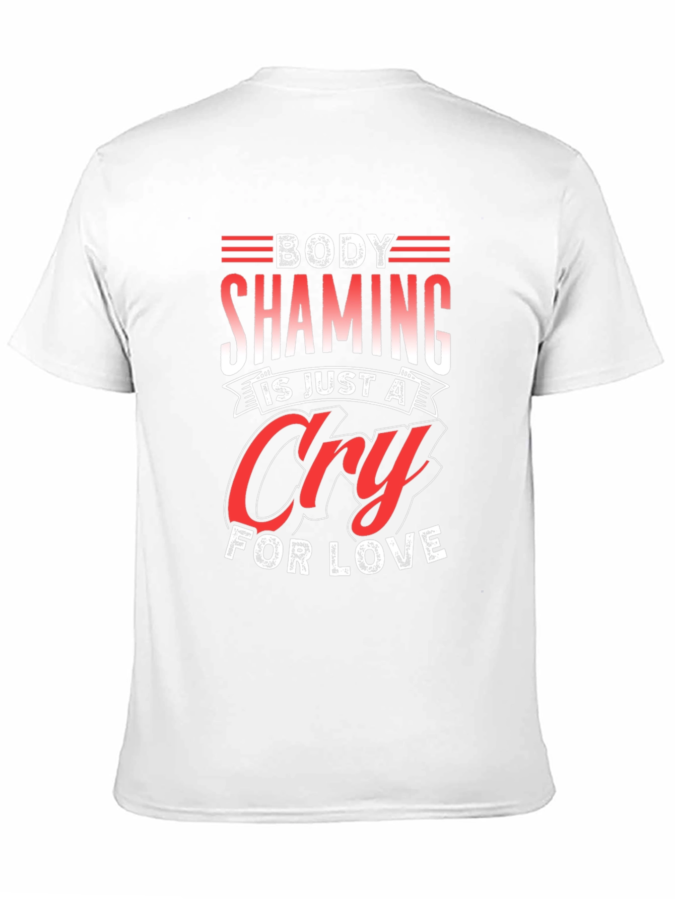 Body Shaming Cry For Love Graphic Tee