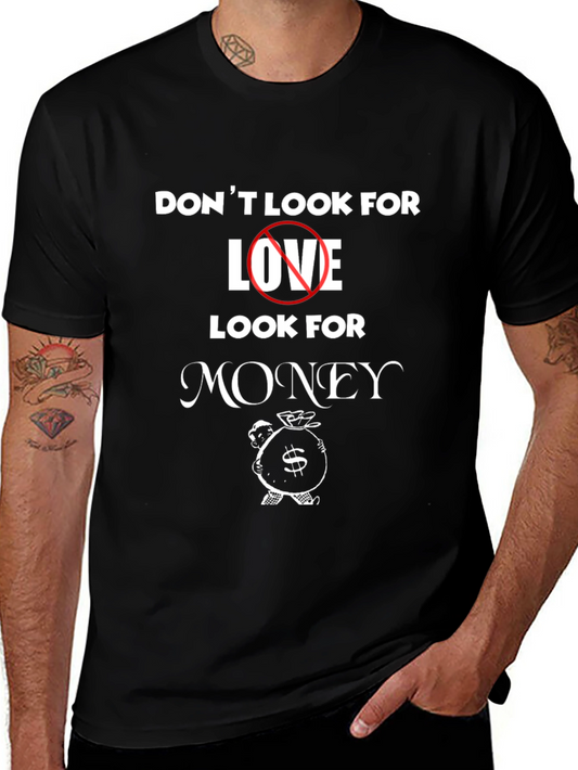 Dont Look For Love Look For Money Graphic Tee