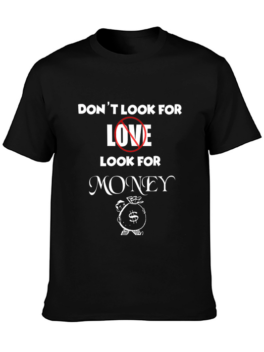 Dont Look For Love Look For Money Graphic Tee