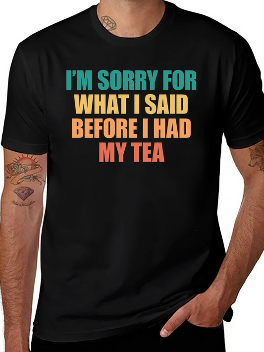 Funny Tea Lover T-Shirt - Im Sorry For What I Said