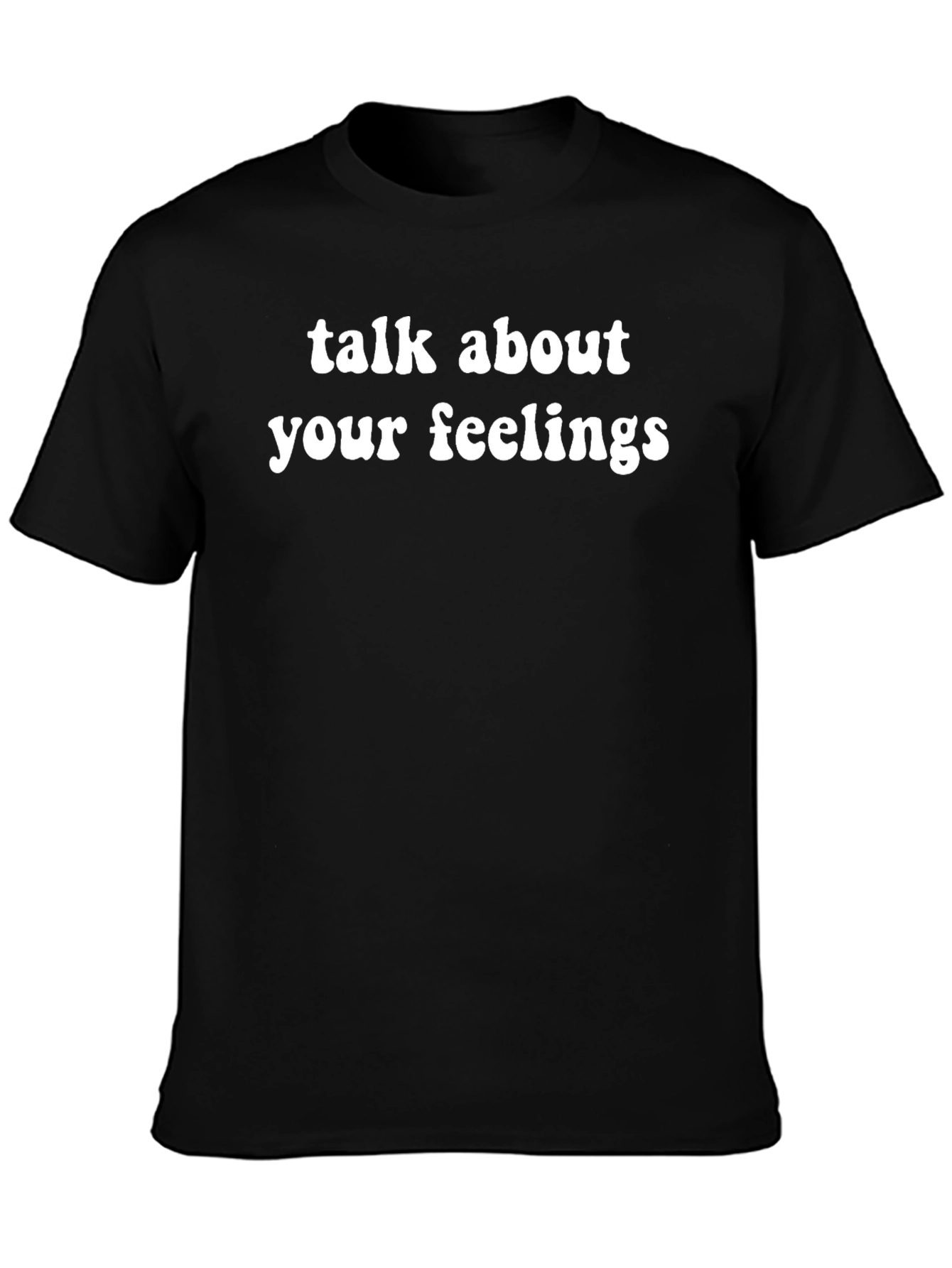 Talk About Your Feelings Graphic T-Shirt