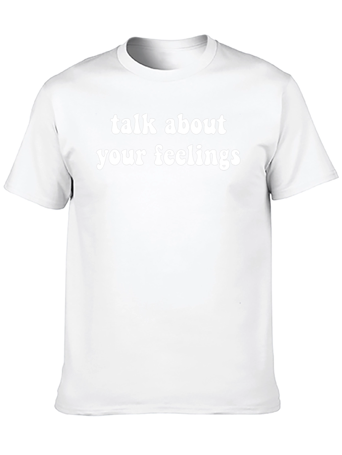 Talk About Your Feelings Graphic T-Shirt