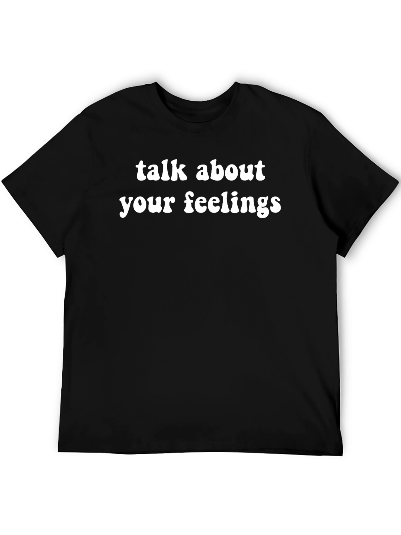 Talk About Your Feelings Graphic T-Shirt