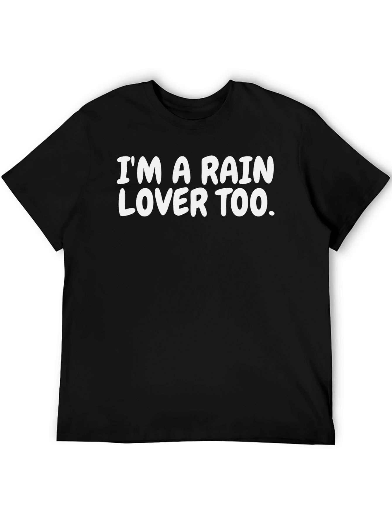 Im a Rain Lover Too. Black T-Shirt