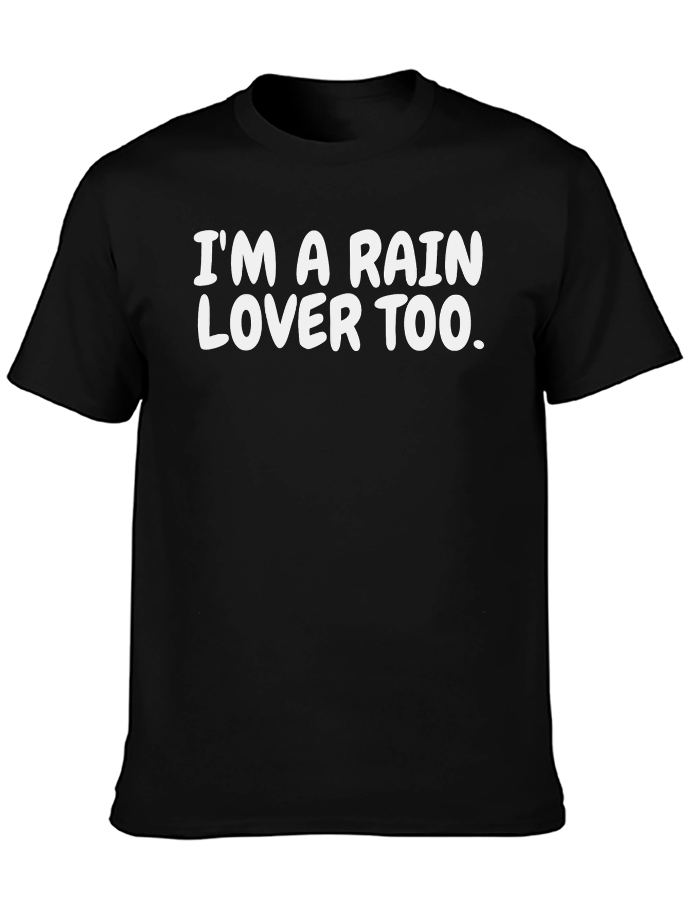 Im a Rain Lover Too. Black T-Shirt
