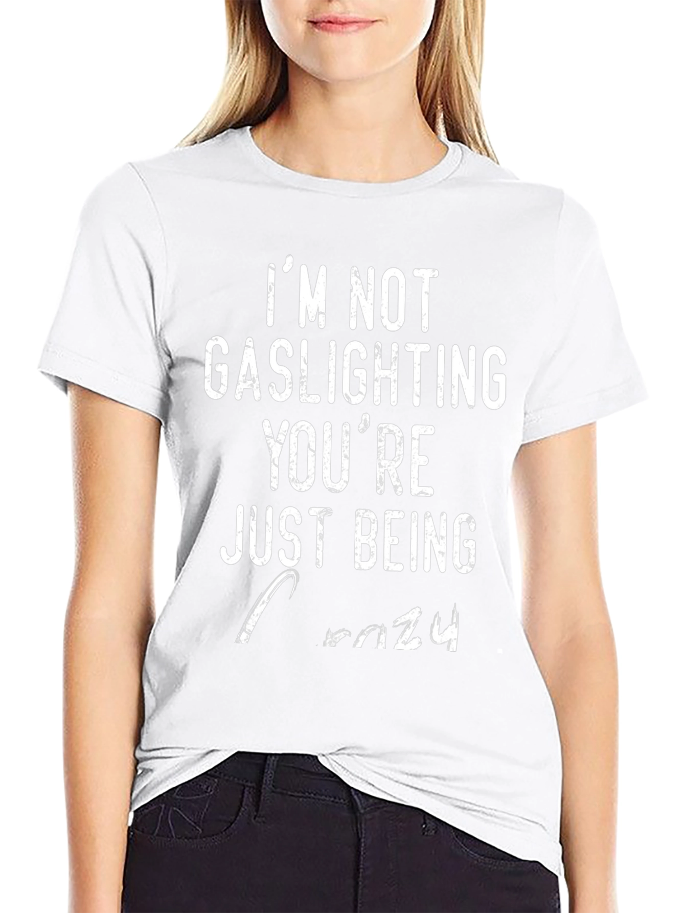 Im Not Gaslighting Youre Just Being Crazy T-Shirt
